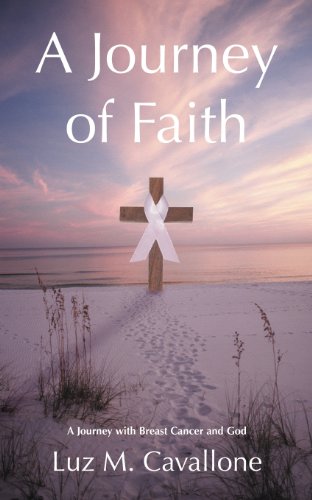 Journey of Faith  A Journey with Breast Cancer and God [Paperback]