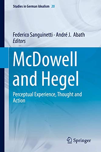 McDowell and Hegel Perceptual Experience, Thought and Action [Hardcover]