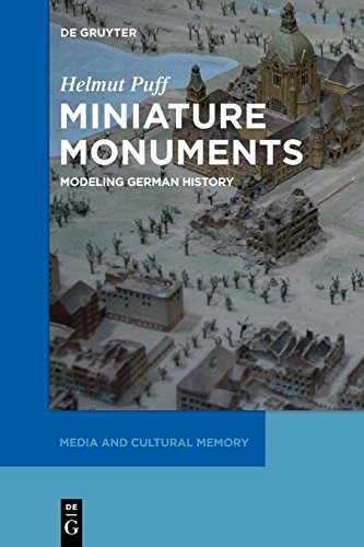 Miniature Monuments  Modeling German History [Paperback]