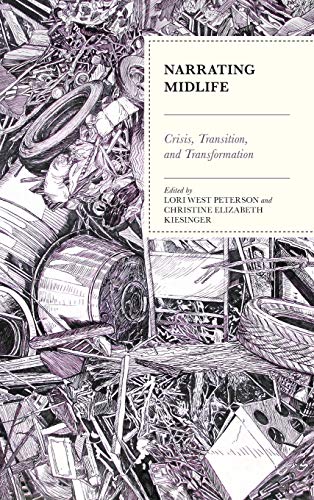 Narrating Midlife Crisis, Transition, and Transformation [Hardcover]