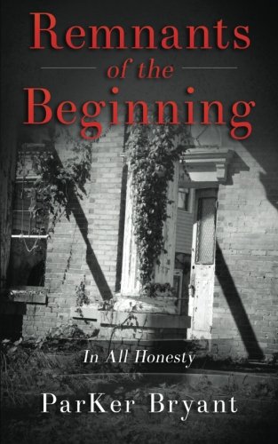 Remnants Of The Beginning In All Honesty [Paperback]