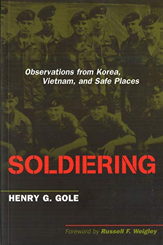Soldiering Observations From Korea, Vietnam, And Safe Places [Paperback]