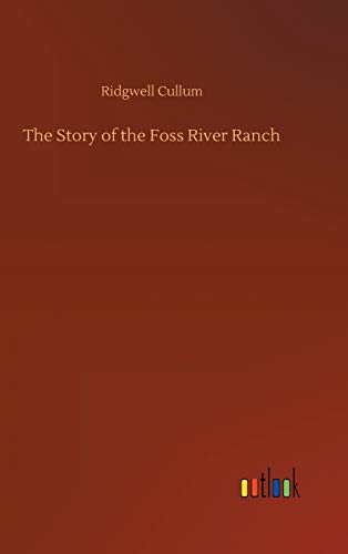 Story of the Foss River Ranch [Hardcover]
