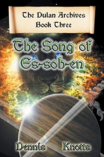 The Song Of Es-Soh-En Book Three Of The Dulan Archives [Paperback]