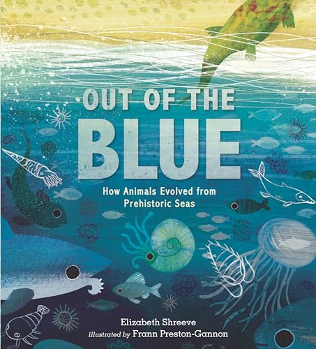 Out of the Blue How Animals Evolved from Prehistoric Seas [Hardcover]