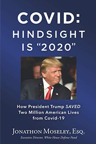 COVID Hindsight Is 2020  How Trump Saved Two Million Americans from COVID-19 [Paperback]