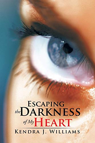 Escaping The Darkness Of My Heart [Paperback]
