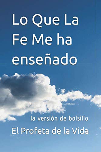 Lo Que la Fe Me Ha Enseado  La Versin de Bolsillo [Paperback]