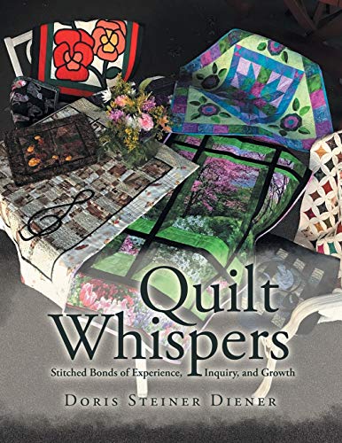 Quilt Whispers  Stitched Bonds of Experience, Inquiry and Growth [Paperback]