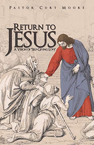 Return to Jesus  A Vision of Self-Giving Love [Paperback]