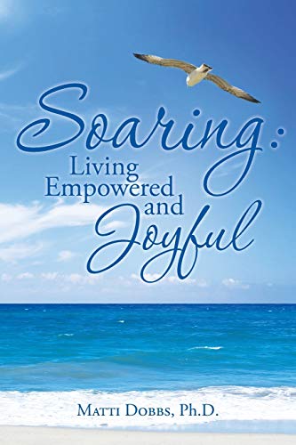 Soaring Living Empowered And Joyful [Paperback]