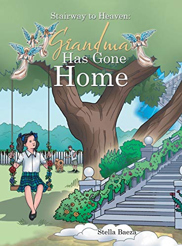 Stairway to Heaven Grandma Has Gone Home [Hardcover]