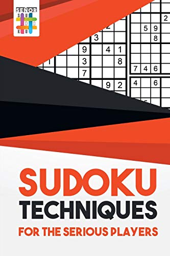 Sudoku Techniques For The Serious Players [Paperback]
