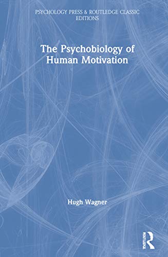 The Psychobiology of Human Motivation: For Ra