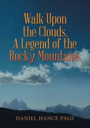 Walk upon the Clouds, a Legend of the Rocky Mountains [Paperback]