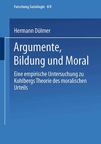 Argumente, Bildung und Moral Eine empirische Untersuchung zu Kohlbergs Theorie  [Paperback]