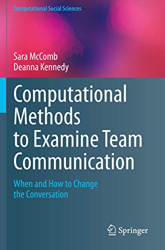 Computational Methods to Examine Team Communication When and How to Change the  [Paperback]