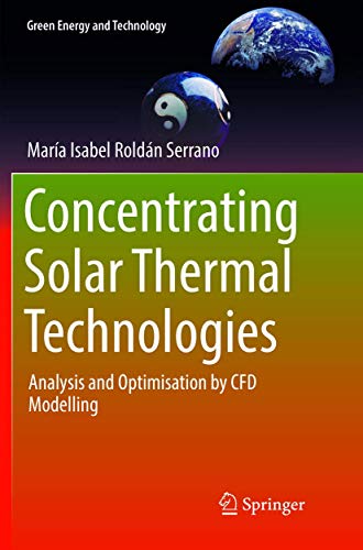 Concentrating Solar Thermal Technologies Analysis and Optimisation by CFD Model [Paperback]