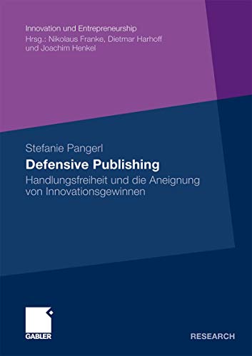 Defensive Publishing Handlungsfreiheit und die Aneignung von Innovationsgewinne [Paperback]