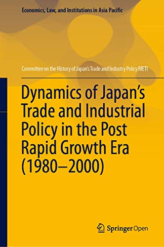 Dynamics of Japans Trade and Industrial Policy in the Post Rapid Growth Era (19 [Hardcover]