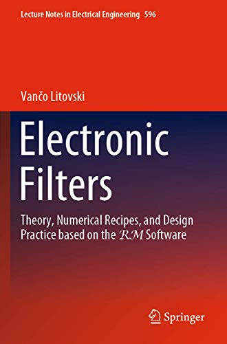 Electronic Filters Theory, Numerical Recipes, and Design Practice based on the  [Paperback]