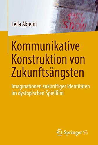 Kommunikative Konstruktion von Zukunftsngsten Imaginationen zuknftiger Identi [Paperback]