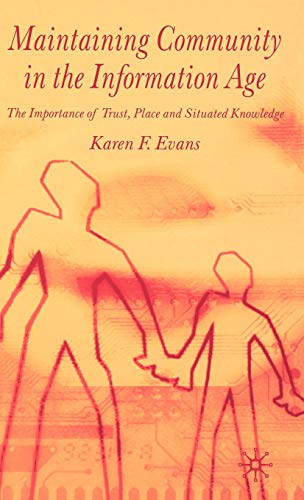 Maintaining Community in the Information Age The Importance of Trust, Place and [Hardcover]