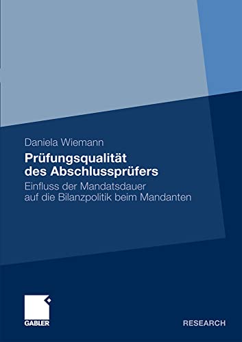 Prfungsqualitt des Abschlussprfers Einfluss der Mandatsdauer auf die Bilanzp [Paperback]