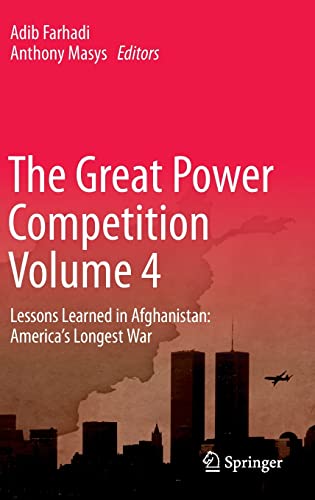 The Great Power Competition Volume 4 Lessons Learned in Afghanistan Americas  [Hardcover]
