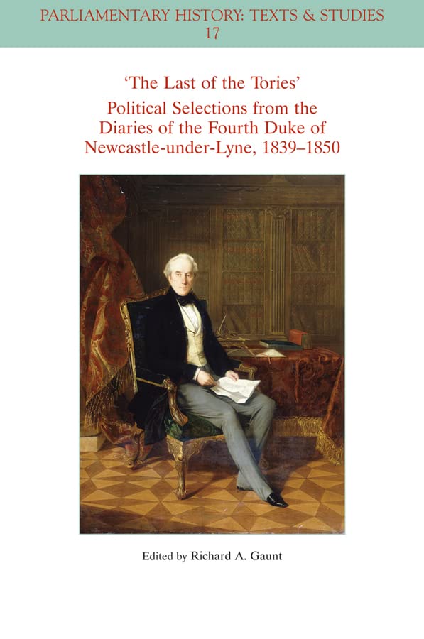 The Last of the Tories Political Selections from the Diaries of the Fourth Duke  [Paperback]