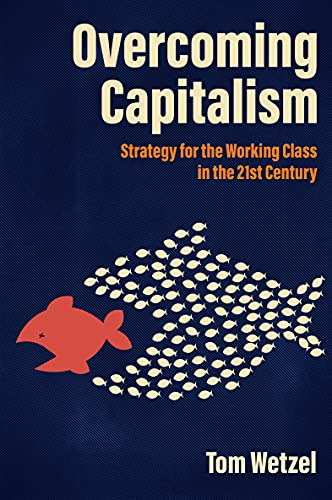Overcoming Capitalism Strategy for the Working Class in the 21st Century [Paperback]