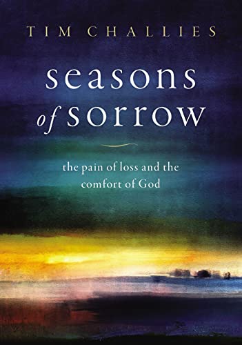 Seasons of Sorrow The Pain of Loss and the Comfort of God [Hardcover]