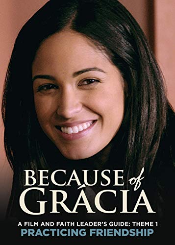 Because Of Gracia Theme 1 Practicing Friendship A Film And Faith Leader's Guid [Paperback]
