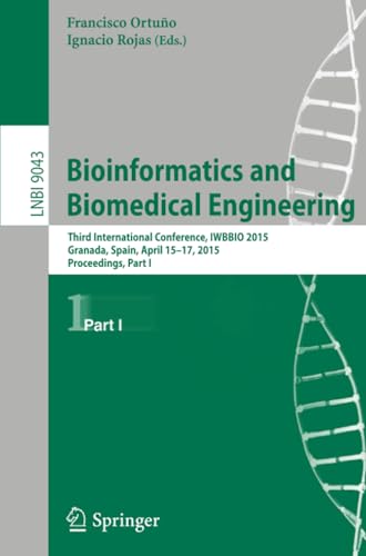 Bioinformatics and Biomedical Engineering Third International Conference, IWBBI [Paperback]