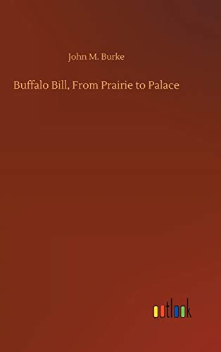 Buffalo Bill, From Prairie To Palace