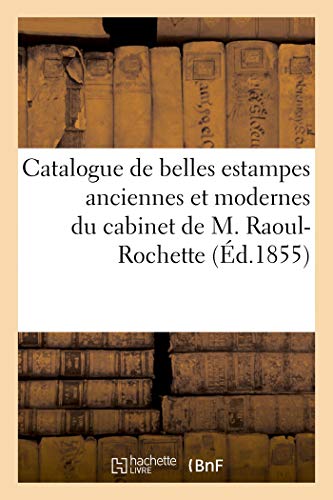Catalogue de Belles Estampes Anciennes et Modernes du Cabinet de M. Raoul-Rochet [Paperback]