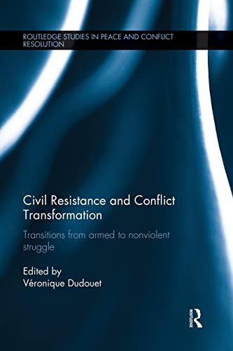 Civil Resistance and Conflict Transformation Transitions from armed to nonviole [Paperback]