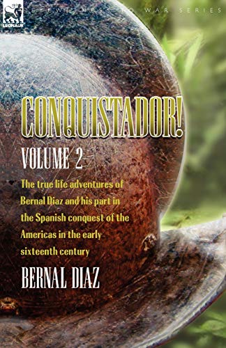 Conquistador The True Life Adventures Of Bernal Diaz And His Part In The Spanis [Paperback]