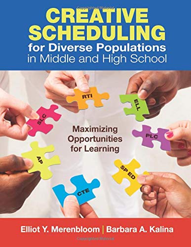 Creative Scheduling for Diverse Populations in Middle and High School Maximizin [Paperback]