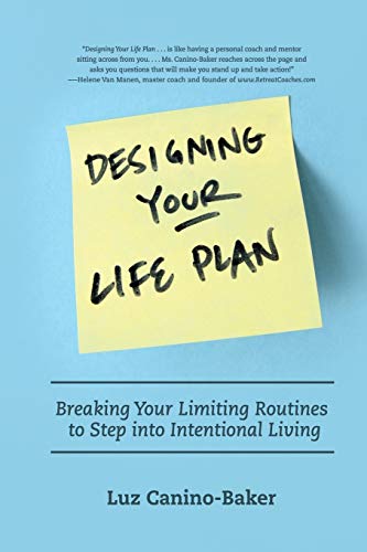 Designing Your Life Plan Breaking Your Limiting Routines To Step Into Intention [Paperback]