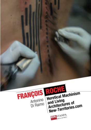 Francois Roche Heretical Machinism And Living Architecture Of New Territories.Co [Paperback]