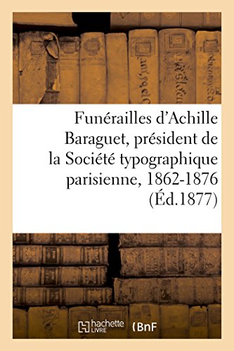 Funerailles D'Achille Baraguet, President De La Societe Typographique Parisienne