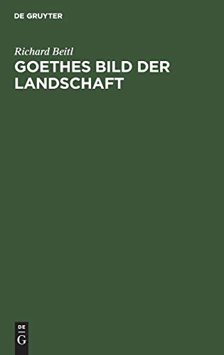 Goethes Bild der Landschaft  Untersuchungen zur Landschaftsdarstellung in Goeth [Hardcover]