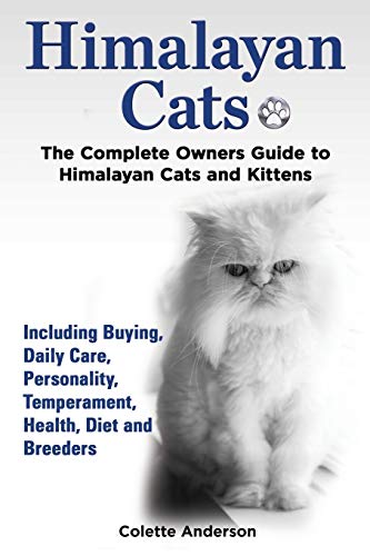 Himalayan Cats, The Complete Owners Guide To Himalayan Cats And Kittens  Includi [Paperback]