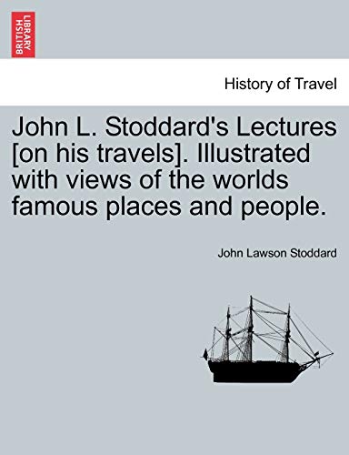 John L. Stoddard's Lectures [on his travels]. Illustrated with views of the worl [Paperback]