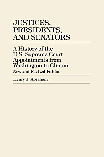 Justices, Presidents, and Senators A History of U.S. Supreme Court Appointments [Hardcover]