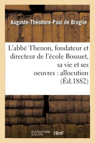L'abbe Thenon, Fondateur Et Directeur De L'ecole Bossuet, Sa Vie Et Ses Oeuvres, [Paperback]
