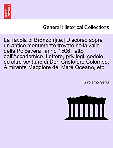 La Tavola Di Bronzo ([i.E.] Discorso Sopra Un Antico Monumento Trovato Nella Val [Paperback]