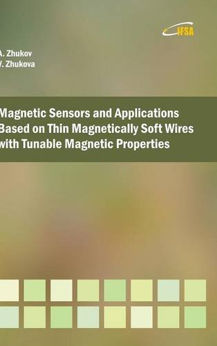 Magnetic Sensors and Applications Based on Thin Magnetically Soft Wires with Tun [Hardcover]