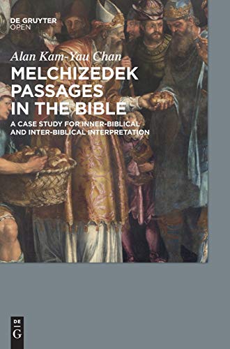 Melchizedek Passages in the Bible  A Case Study for Inner-Biblical and Inter-Bi [Hardcover]